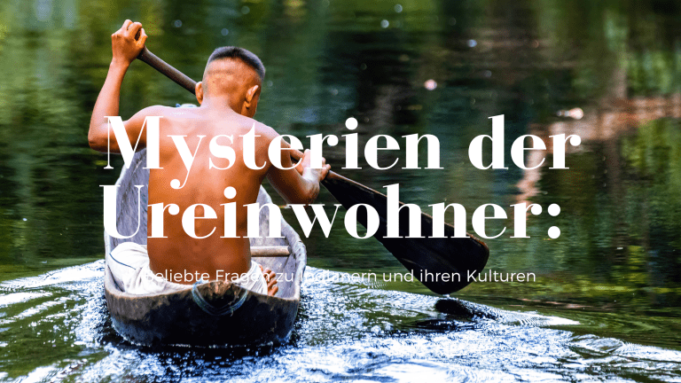 Mysterien der Ureinwohner: Beliebte Fragen zu Indianern und ihren Kulturen